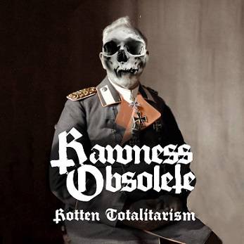 Rawness Obsolete : Rotten Totalitarism